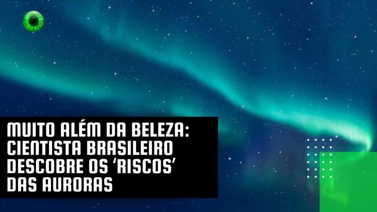 Muito além da beleza: cientista brasileiro descobre os ‘riscos’ das auroras