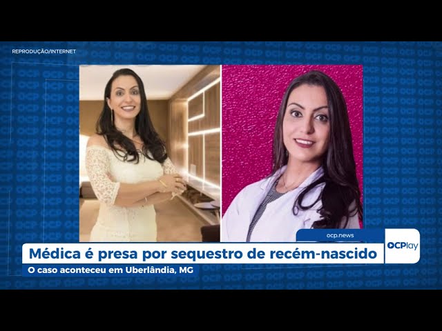 Médica é presa por sequestro de recém-nascido