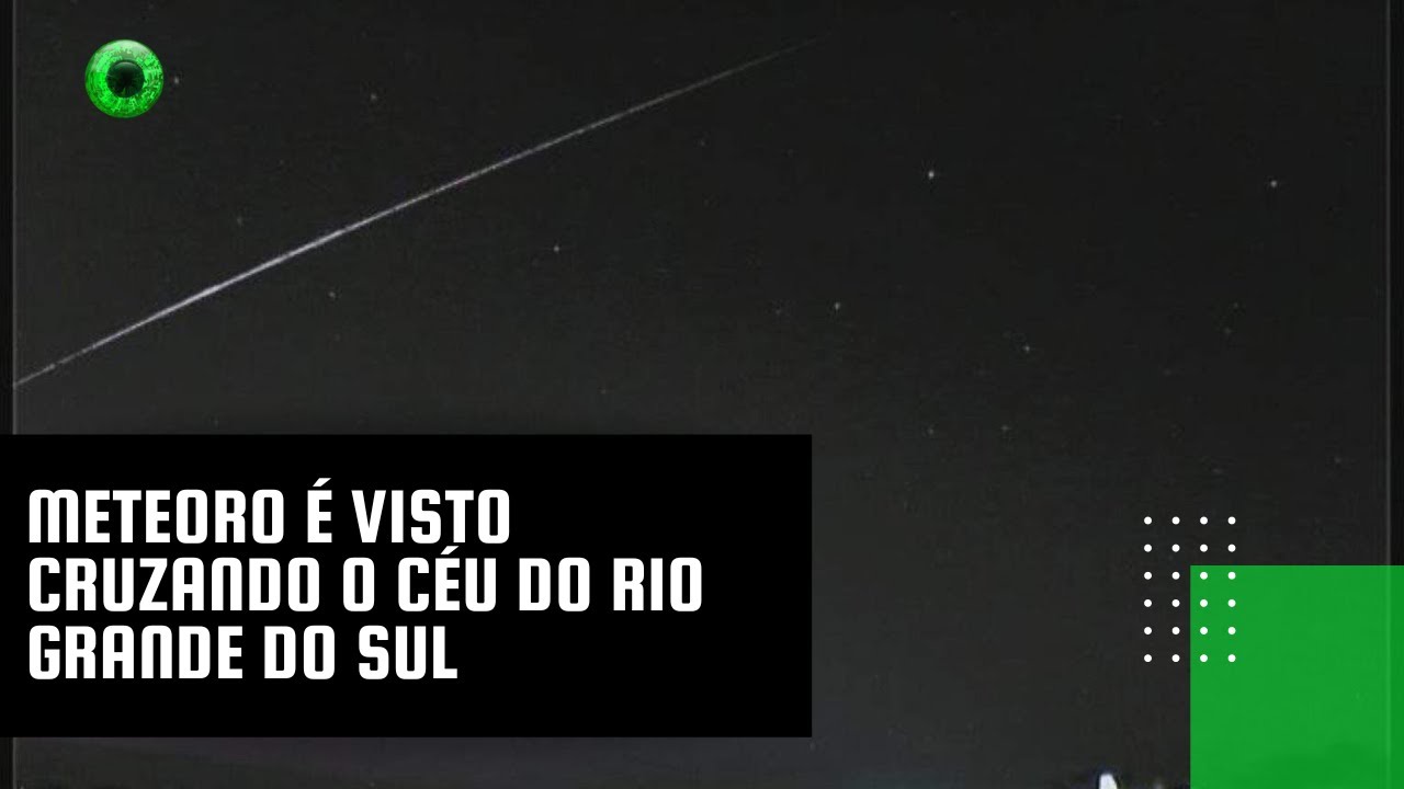 Meteoro é visto cruzando o céu do Rio Grande do Sul