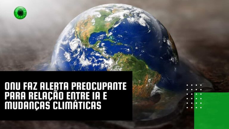 ONU faz alerta preocupante para relação entre IA e mudanças climáticas