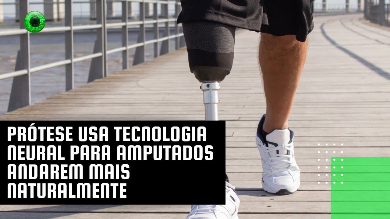 Prótese usa tecnologia neural para amputados andarem mais naturalmente