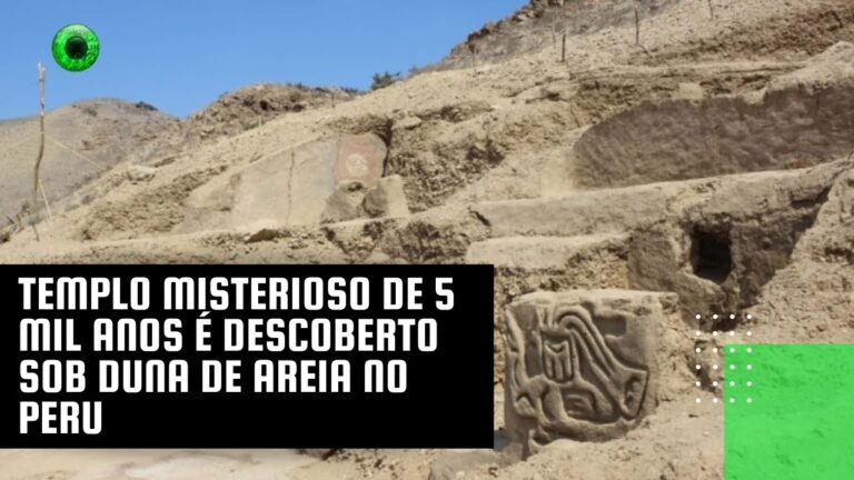 Templo misterioso de 5 mil anos é descoberto sob duna de areia no Peru