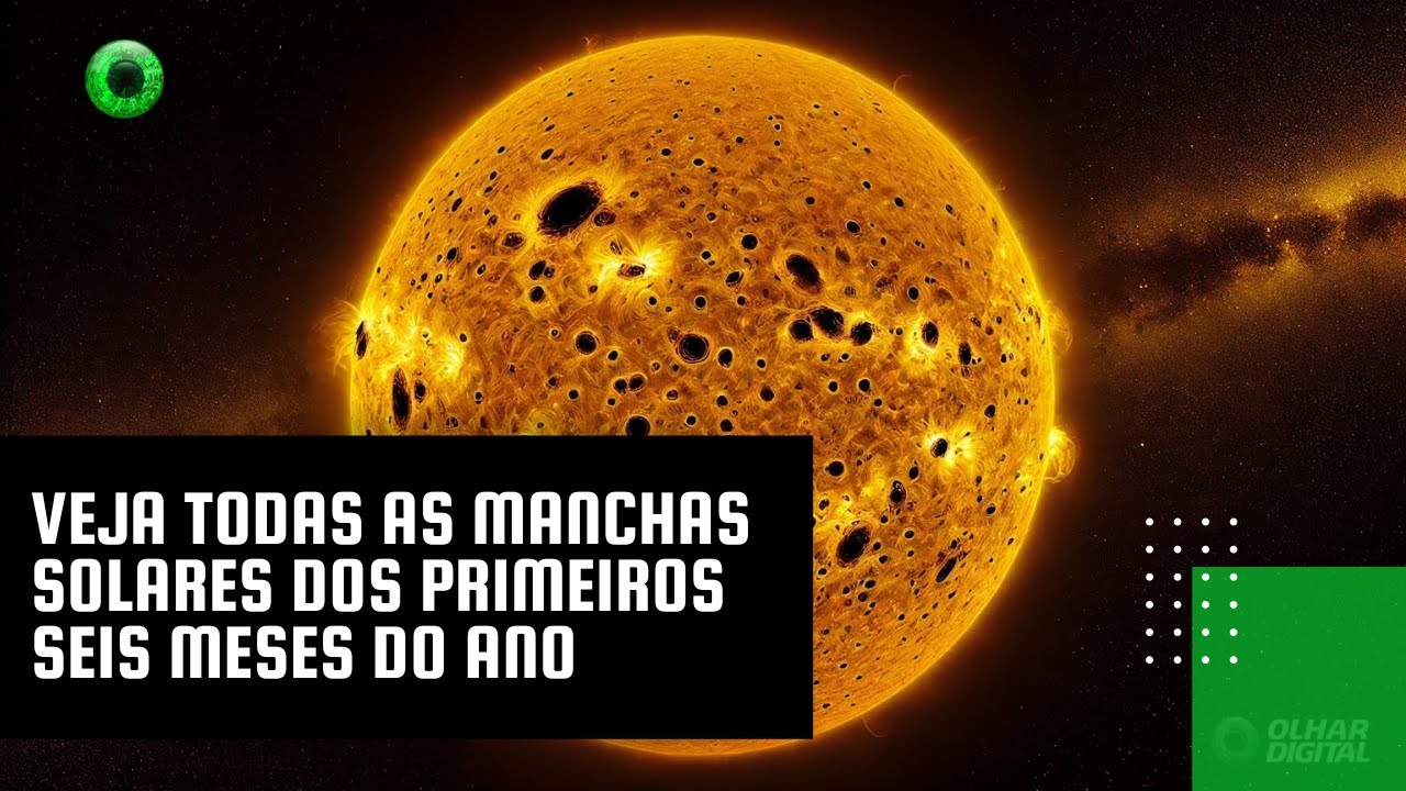 Veja todas as manchas solares dos primeiros seis meses do ano