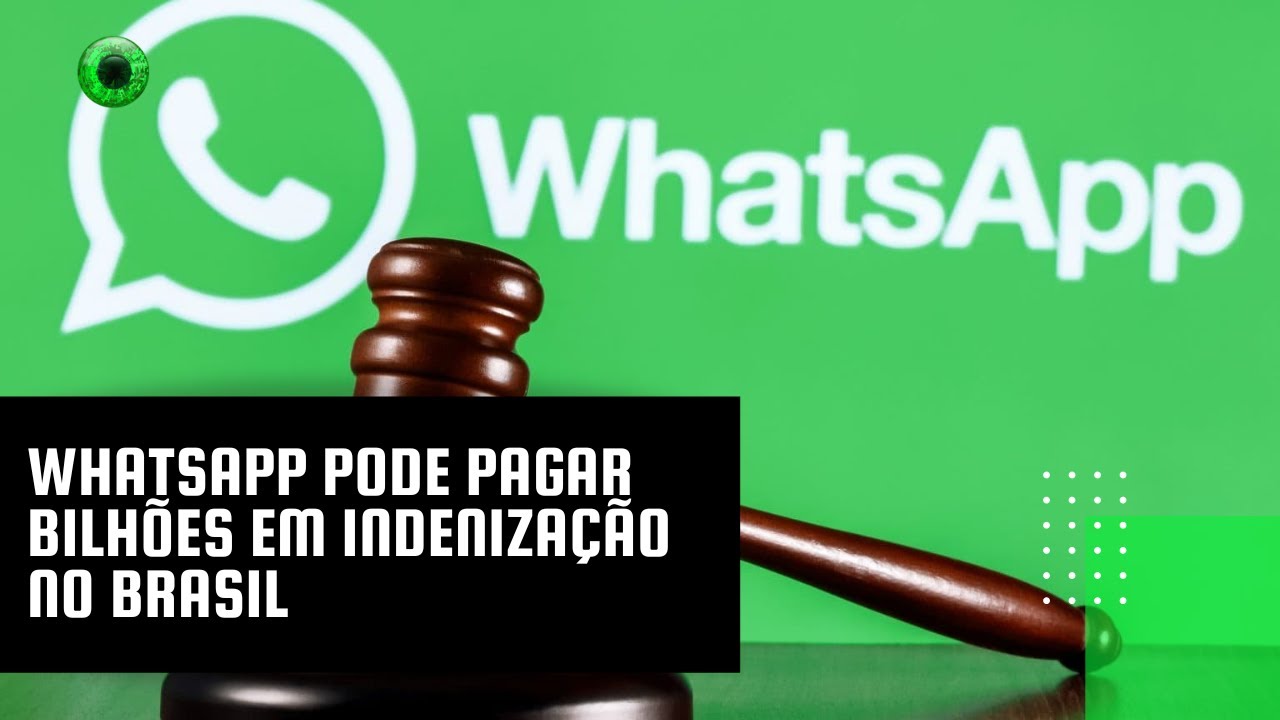 WhatsApp pode pagar bilhões em indenização no Brasil