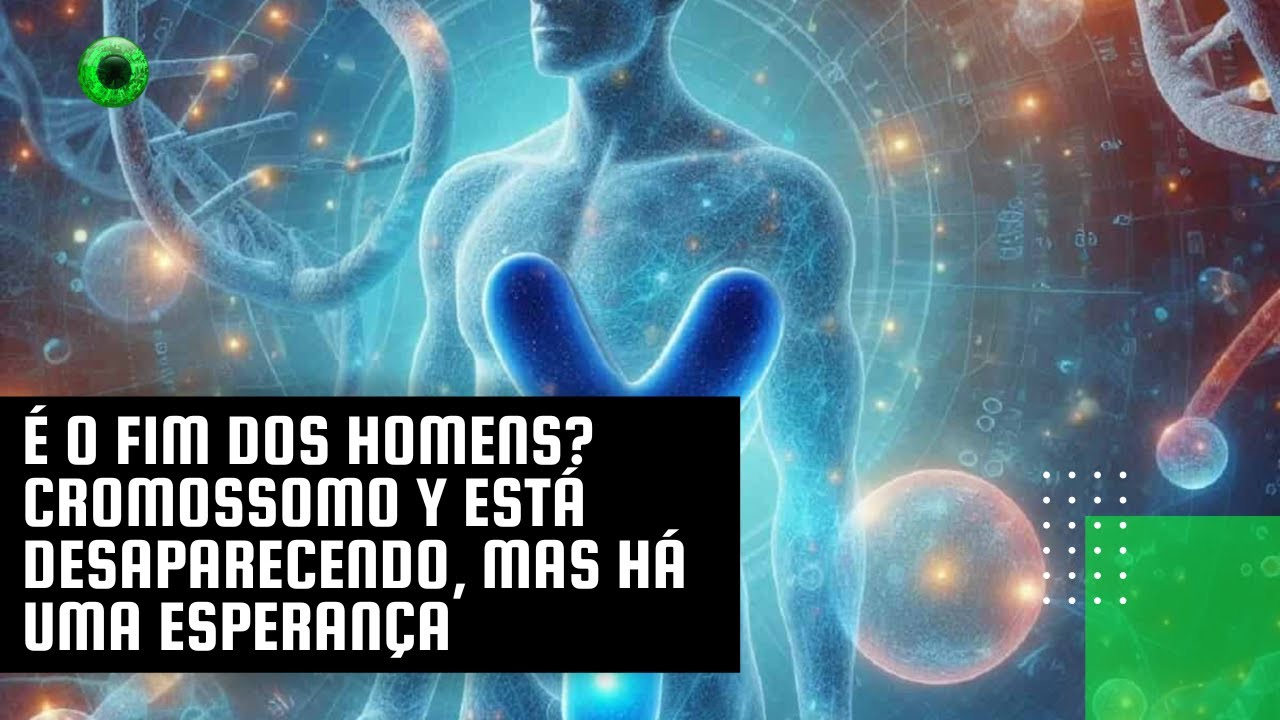 É o fim dos homens? Cromossomo Y está desaparecendo, mas há uma esperança