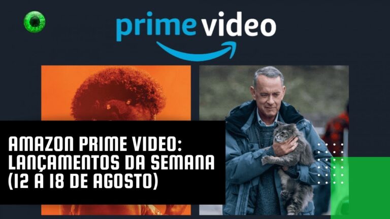 Amazon Prime Video: lançamentos da semana (12 a 18 de agosto)