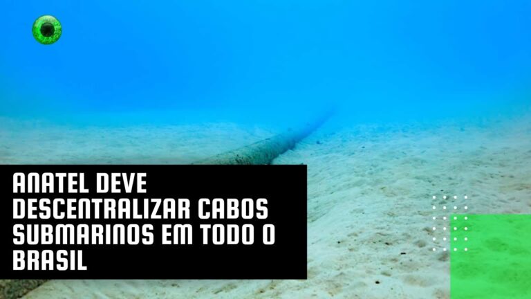 Anatel deve descentralizar cabos submarinos em todo o Brasil