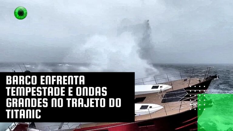 Barco enfrenta tempestade e ondas grandes no trajeto do Titanic