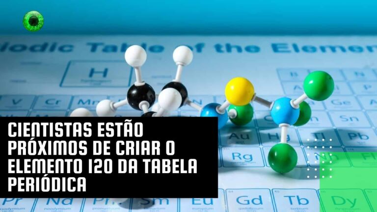 Cientistas estão próximos de criar o elemento 120 da tabela periódica