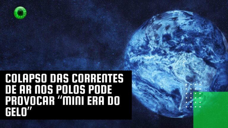 Colapso das correntes de ar nos polos pode provocar “mini era do gelo”