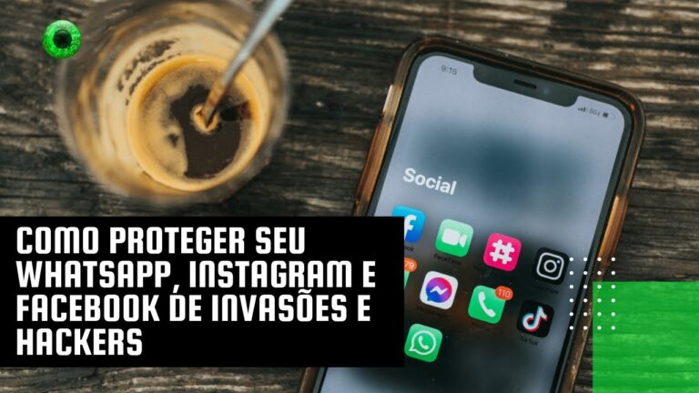 Como proteger seu WhatsApp, Instagram e Facebook de invasões e hackers