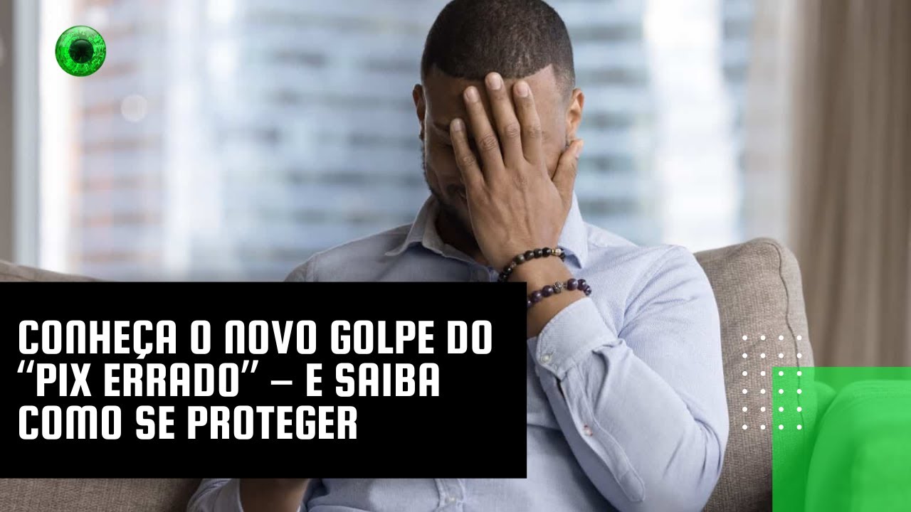 Conheça o novo golpe do “Pix errado” – e saiba como se proteger