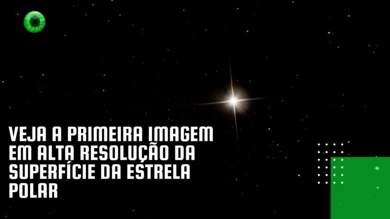 Veja a primeira imagem em alta resolução da superfície da Estrela Polar