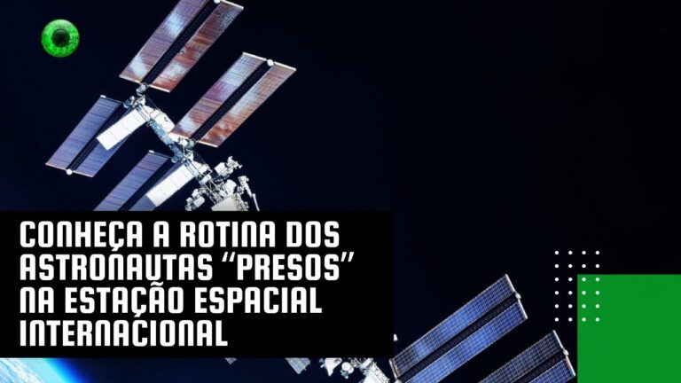 Conheça a rotina dos astronautas “presos” na Estação Espacial Internacional