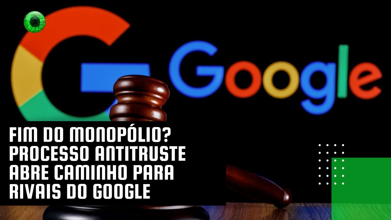 Fim do monopólio? Processo antitruste abre caminho para rivais do Google