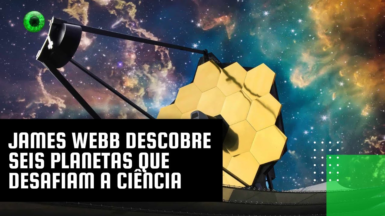 James Webb descobre seis planetas que desafiam a ciência