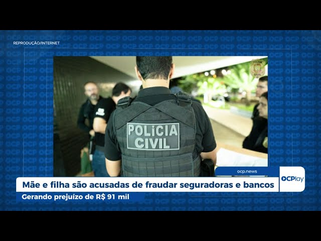 Mãe e filha são acusadas de fraudar seguradoras e bancos
