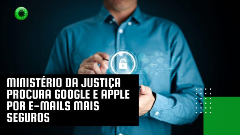 Ministério da Justiça procura Google e Apple por e-mails mais seguros