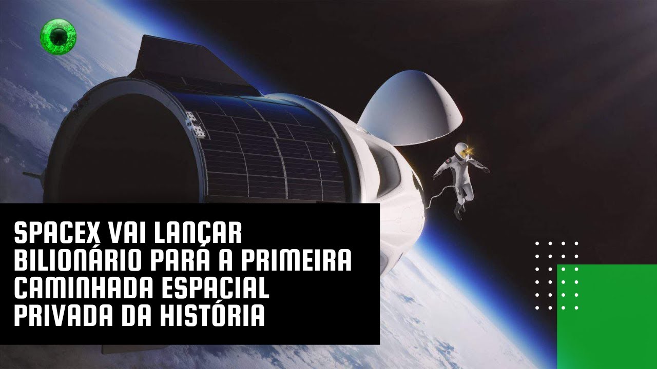 SpaceX vai lançar bilionário para a primeira caminhada espacial privada da história