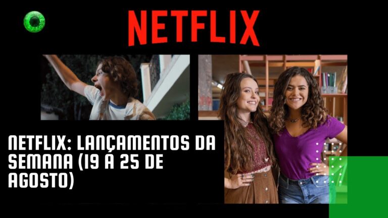 Netflix: lançamentos da semana (19 a 25 de agosto)