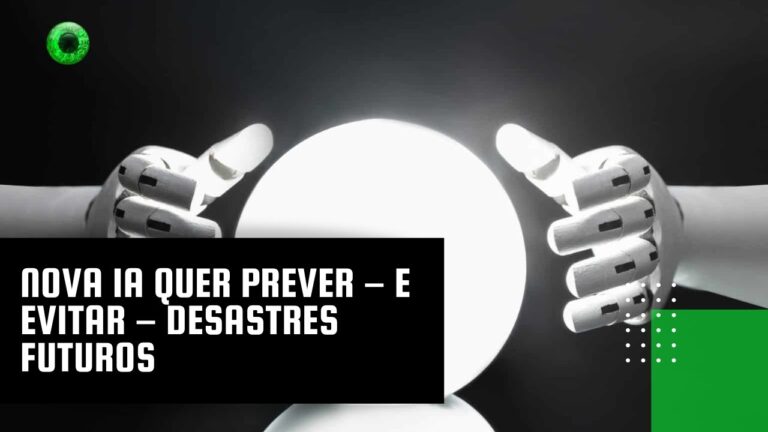 Nova IA quer prever – e evitar – desastres futuros