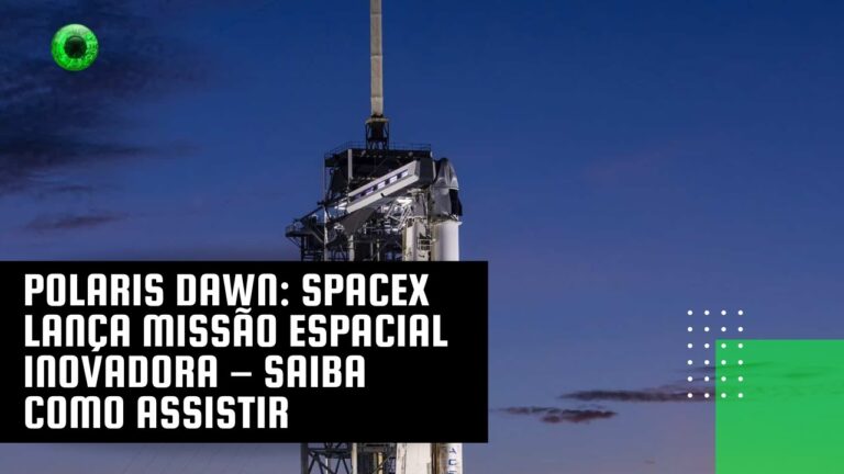 Polaris Dawn: SpaceX lança missão espacial inovadora – saiba como assistir