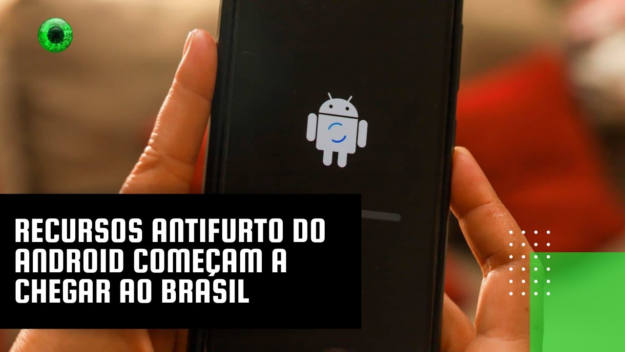 Recursos antifurto do Android começam a chegar ao Brasil