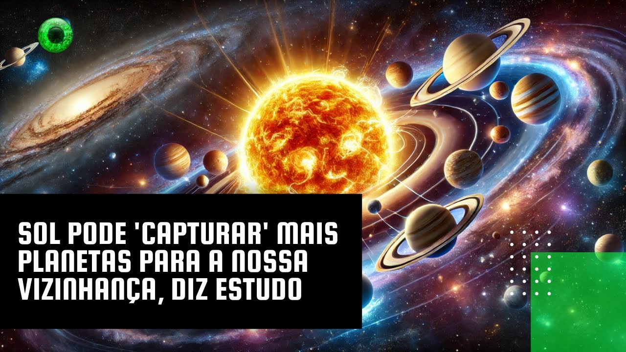 Sol pode 'capturar' mais planetas para a nossa vizinhança, diz estudo