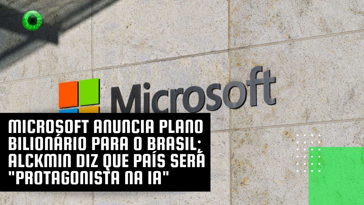 Microsoft anuncia plano bilionário para o Brasil; Alckmin diz que país será "protagonista na IA"