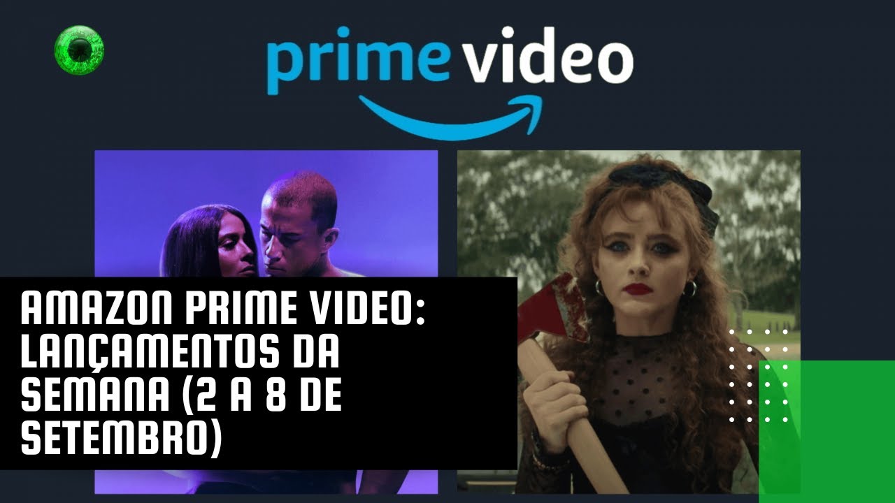 Amazon Prime Video: lançamentos da semana (2 a 8 de setembro)