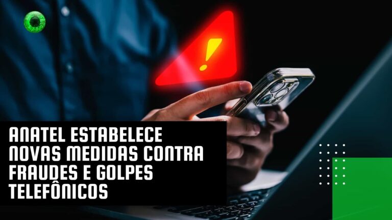 Anatel estabelece novas medidas contra fraudes e golpes telefônicos