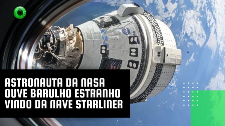 Astronauta da NASA ouve barulho estranho vindo da nave Starliner