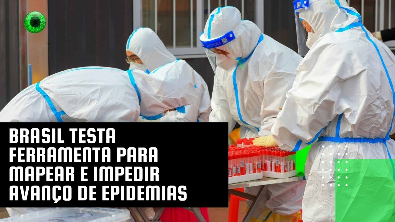 Brasil testa ferramenta para mapear e impedir avanço de epidemias