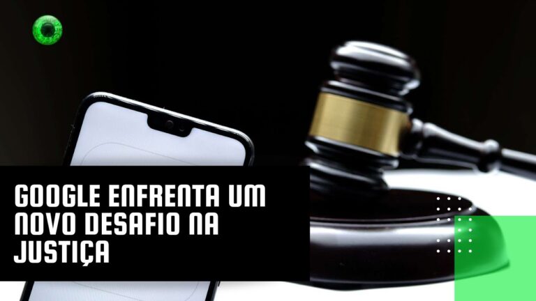 Google enfrenta um novo desafio na Justiça