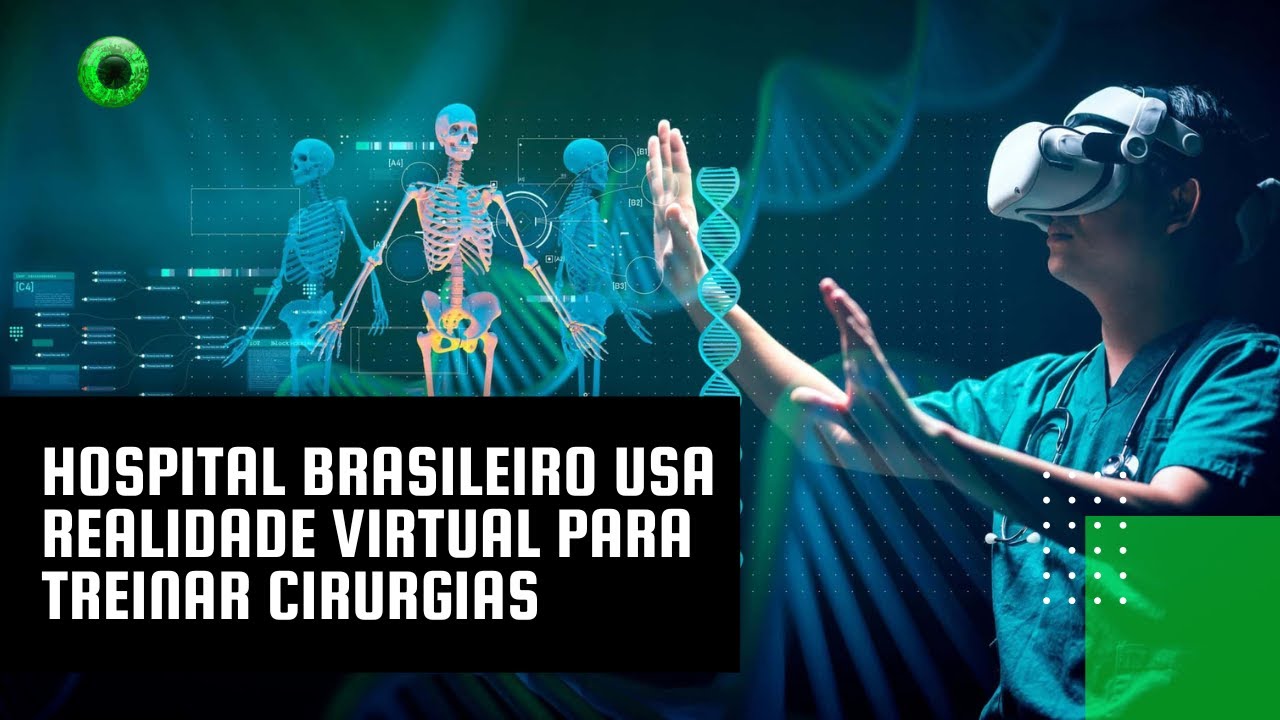 Hospital brasileiro usa realidade virtual para treinar cirurgias