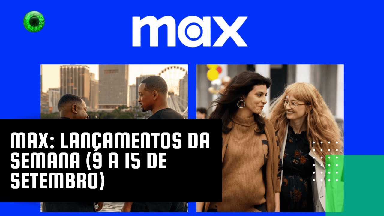 Max: lançamentos da semana (9 a 15 de setembro)