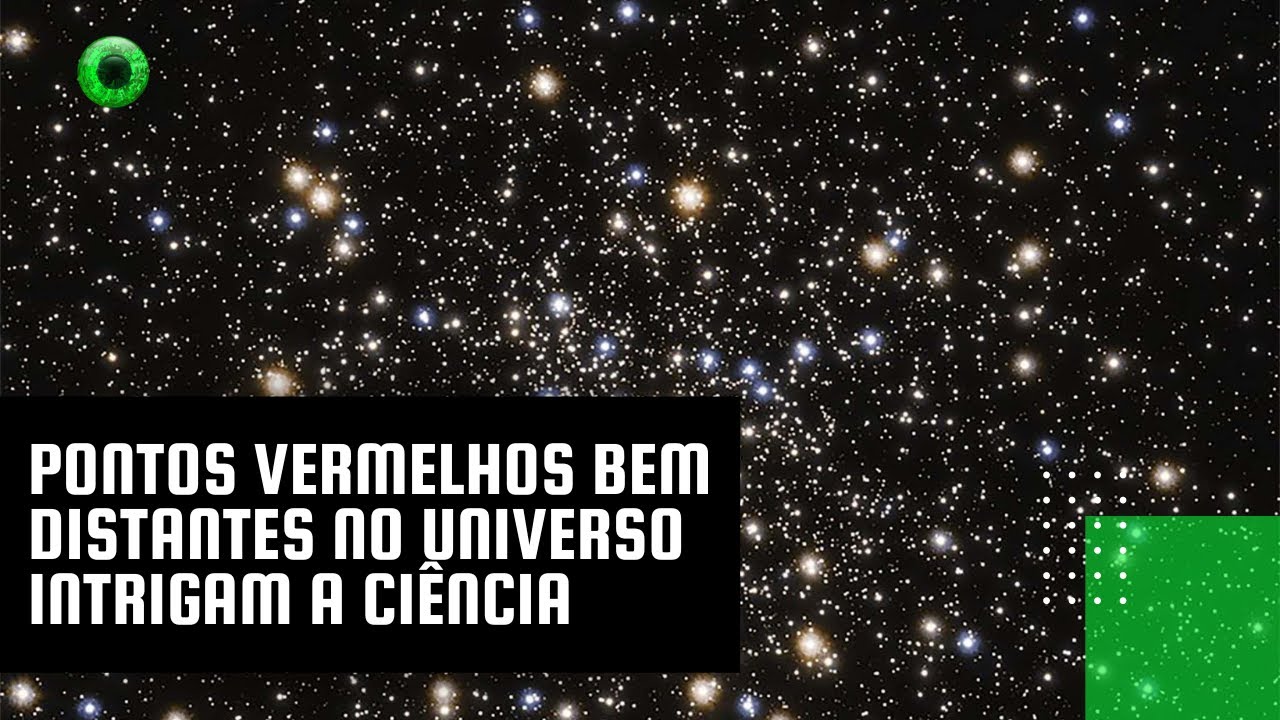 Pontos vermelhos bem distantes no Universo intrigam a ciência