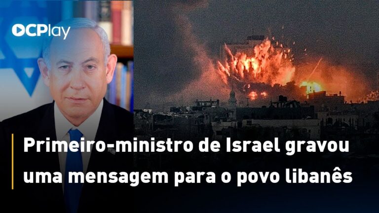 Primeiro-ministro de Israel gravou uma mensagem para o povo libanês