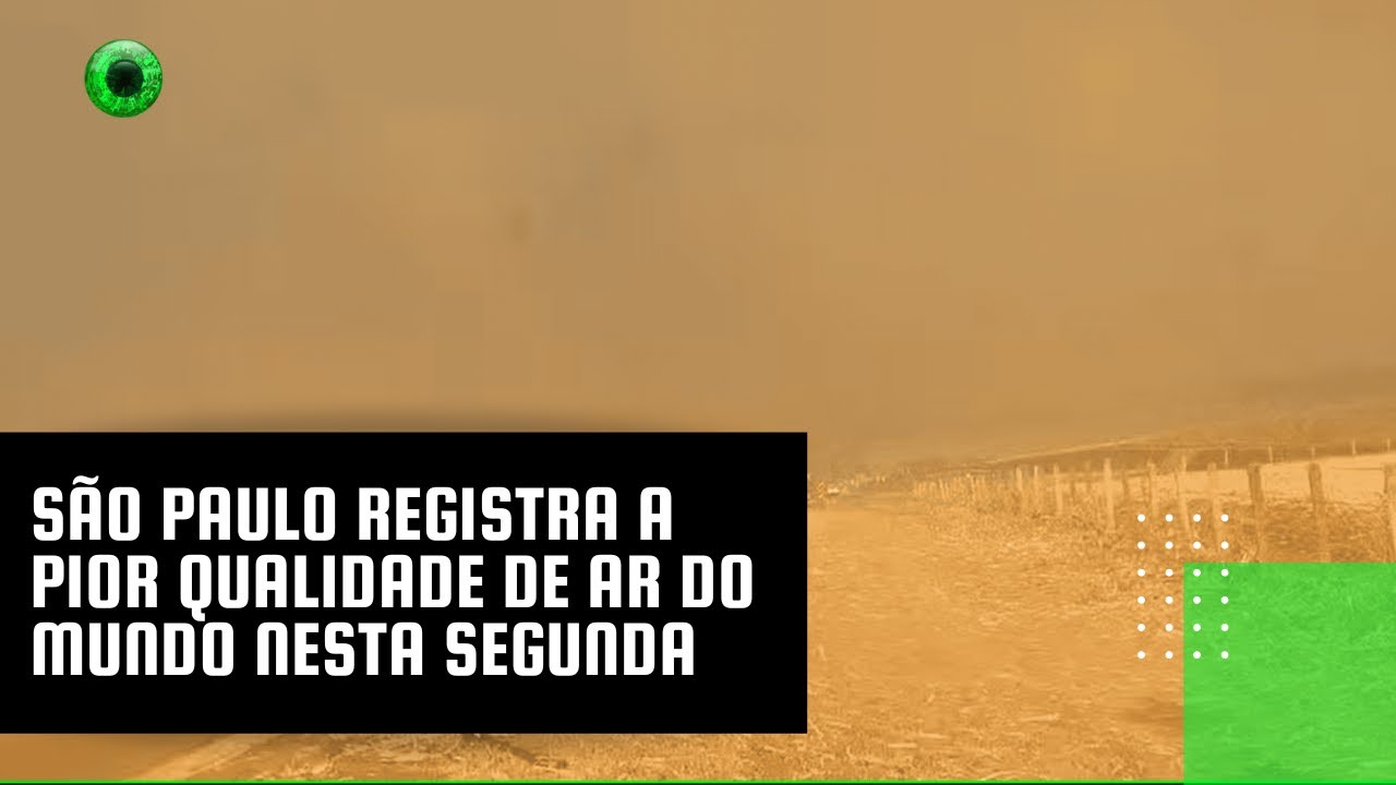 São Paulo registra a pior qualidade de ar do mundo nesta segunda