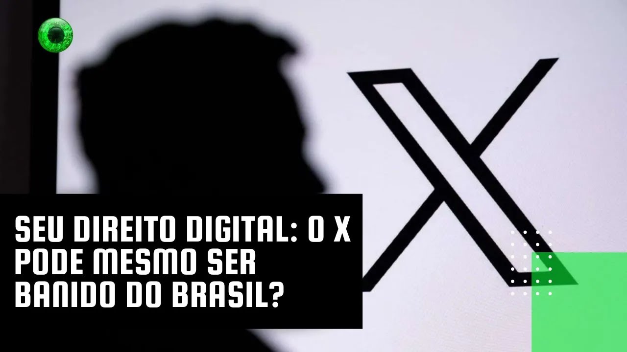 Seu Direito Digital: o X pode mesmo ser banido do Brasil