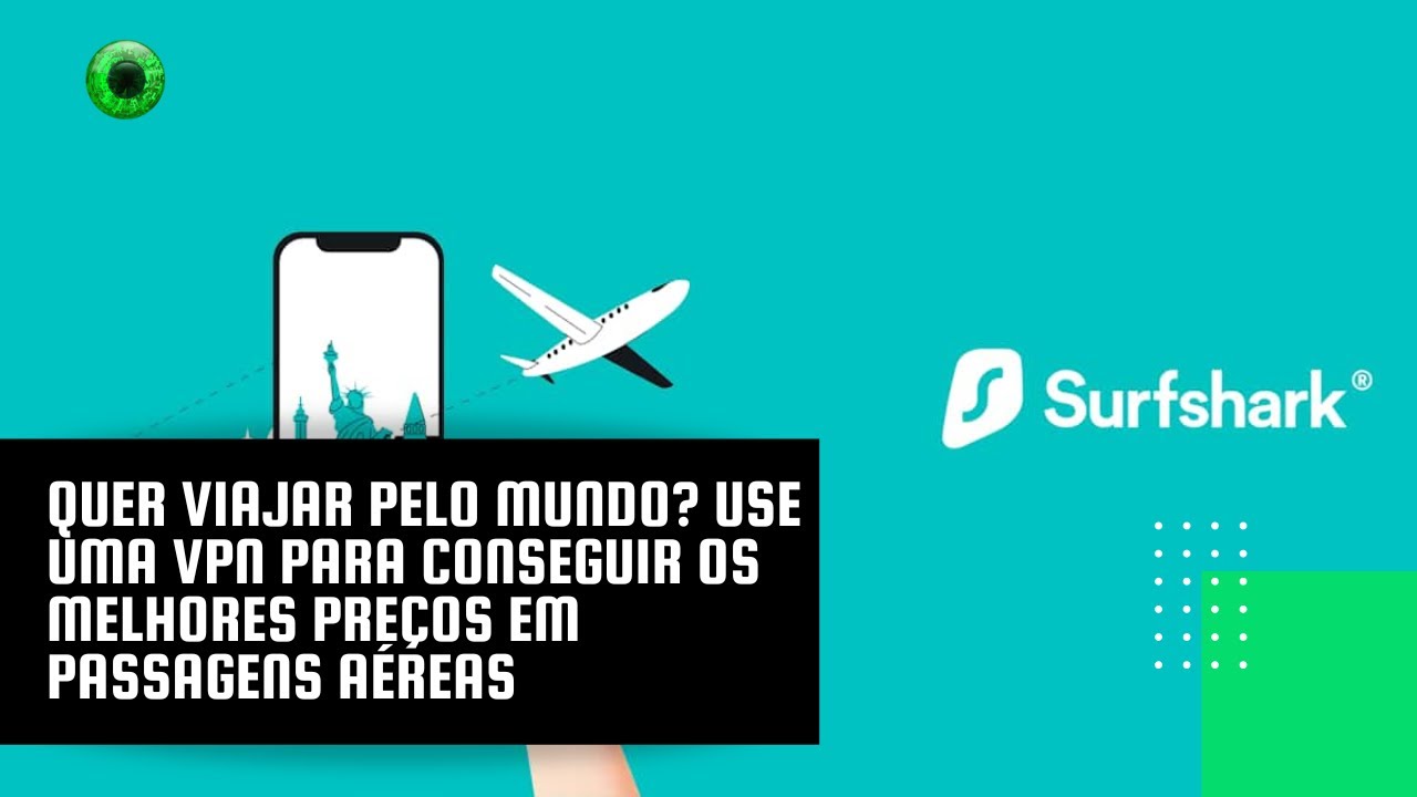 Quer viajar pelo mundo? Use uma VPN para conseguir os melhores preços em passagens aéreas