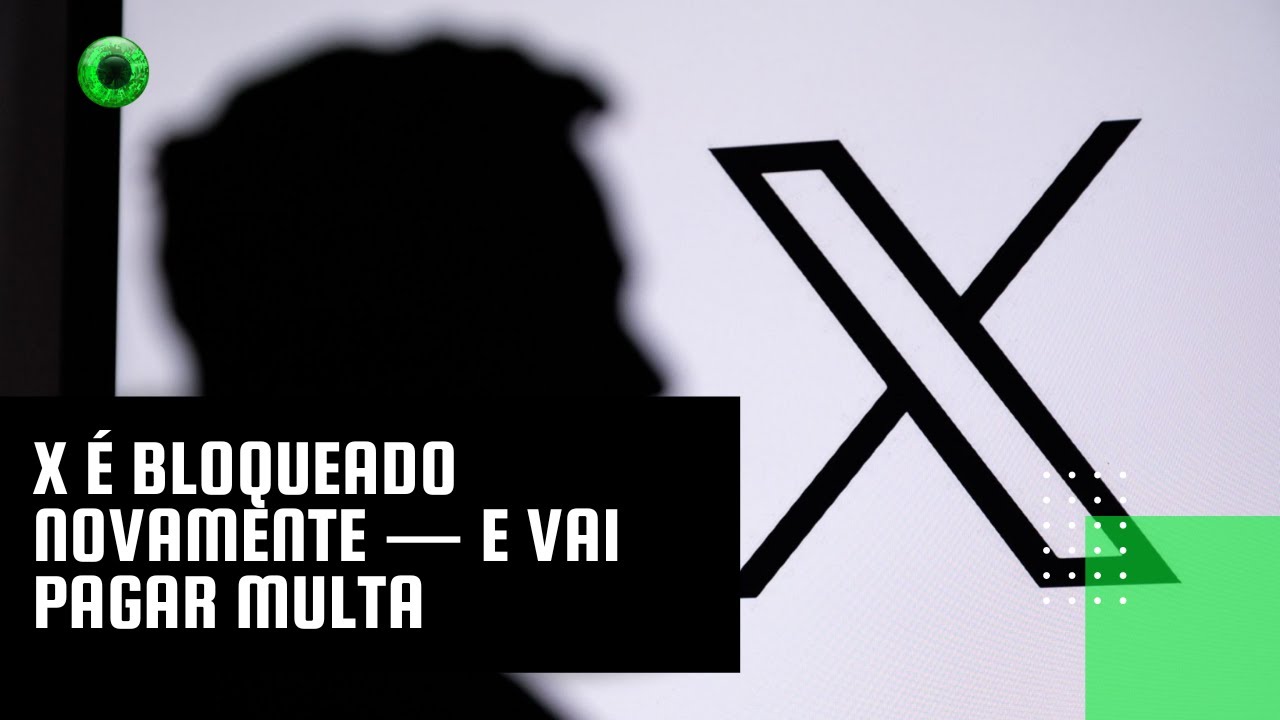 X é bloqueado novamente — e vai pagar multa