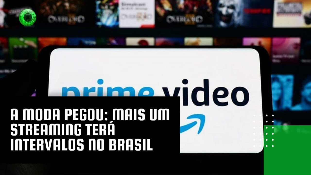 A moda pegou: mais um streaming terá intervalos no Brasil