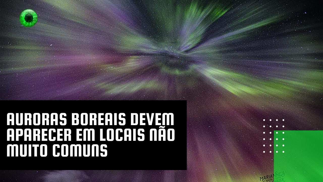 Auroras boreais devem aparecer em locais não muito comuns