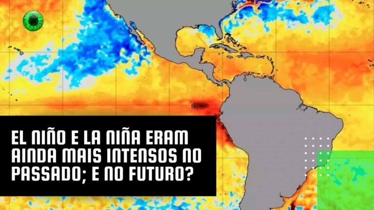 El Niño e La Niña eram ainda mais intensos no passado; e no futuro?