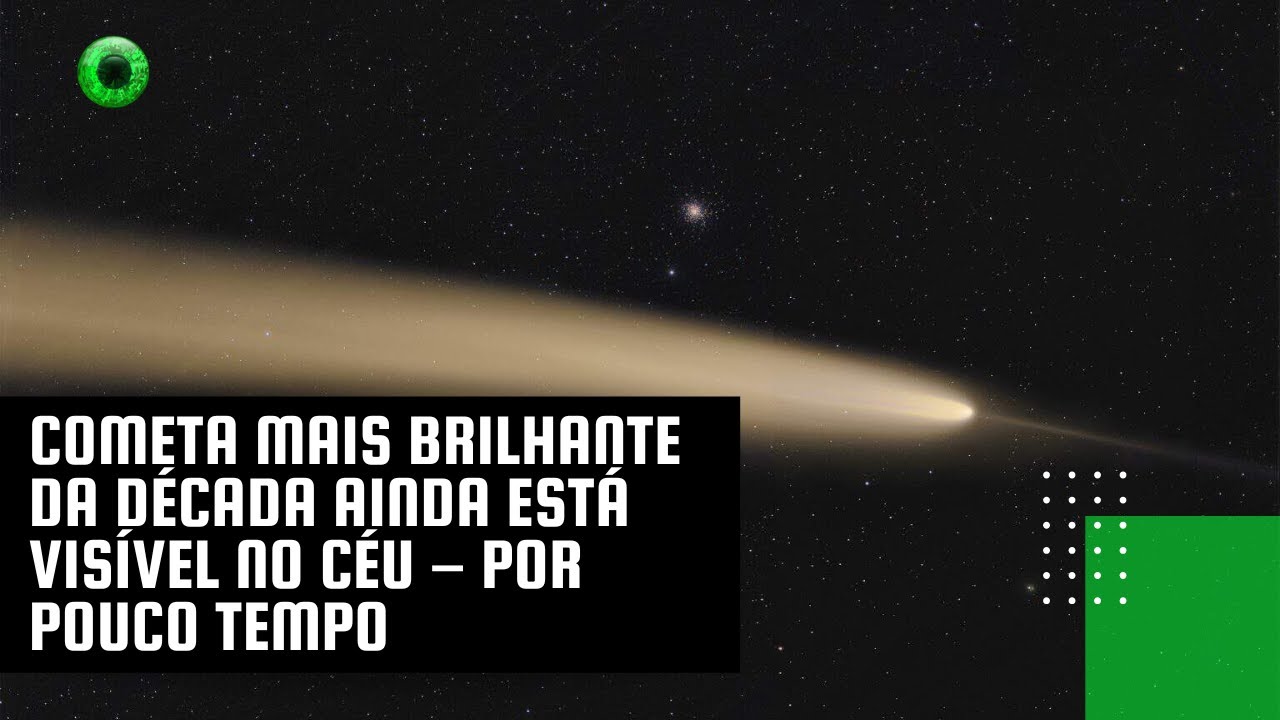 Cometa mais brilhante da década ainda está visível no céu – por pouco tempo
