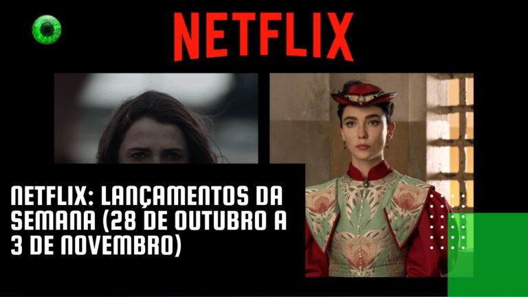 Netflix: lançamentos da semana (28 de outubro a 3 de novembro)