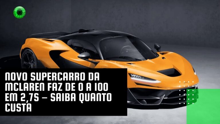 Novo supercarro da McLaren faz de 0 a 100 em 2,7s – saiba quanto custa