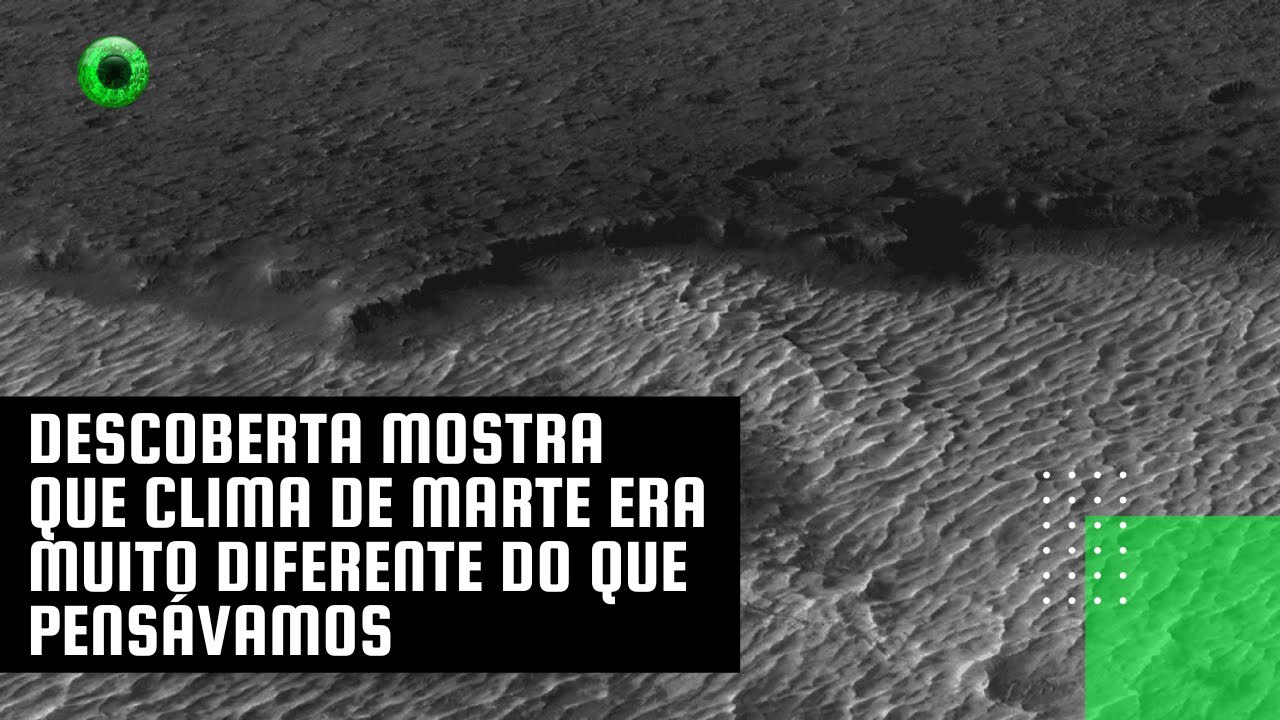 Descoberta mostra que clima de Marte era muito diferente do que pensávamos