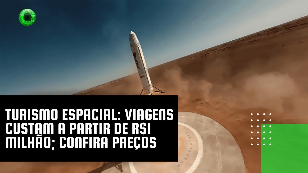 Turismo espacial: viagens custam a partir de R$1 milhão; confira preços